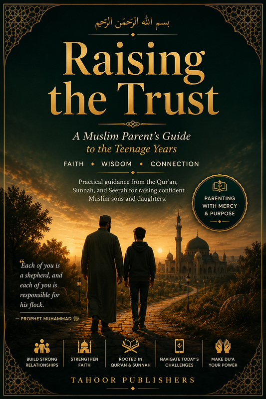 Raising the Trust — A Muslim Parent's Guide to the Teenage Years (eBook)
