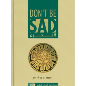 Don't be sad - Dr. Aid ibn Abdullah al-Qarni